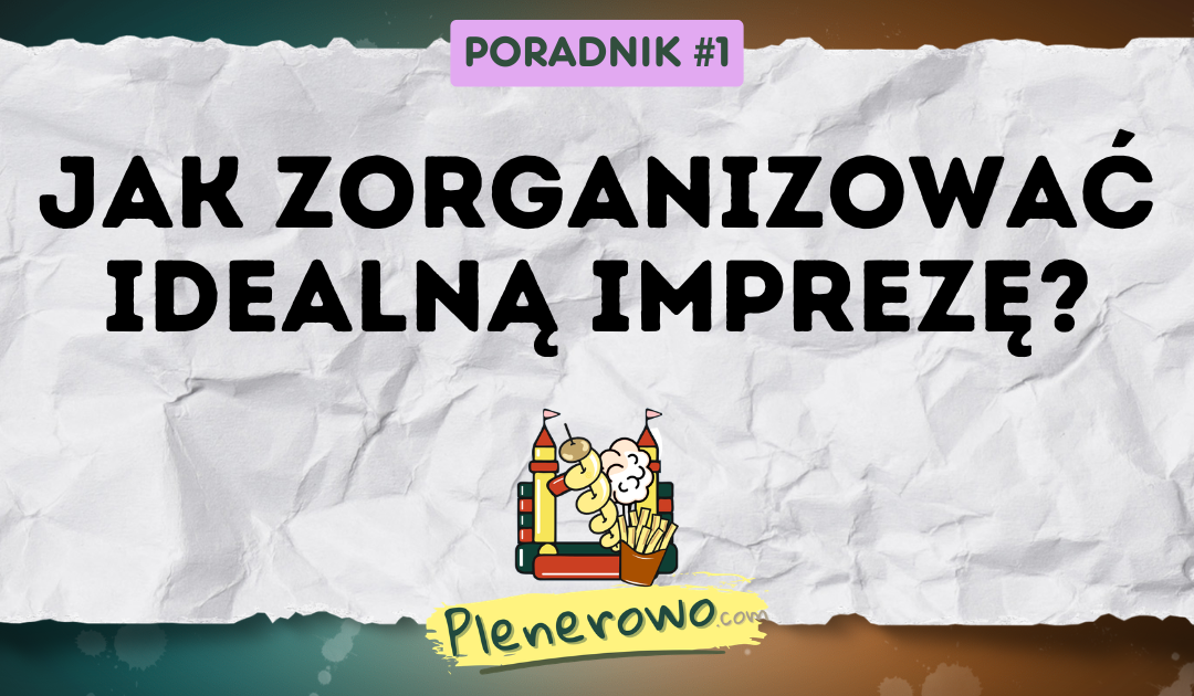 Organizacja imprez plenerowych praktyczny poradnik dla początkujących