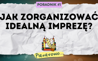 Organizacja imprez plenerowych praktyczny poradnik dla początkujących