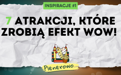Atrakcje na imprezy plenerowe: 7 pomysłów dla każdego wydarzenia