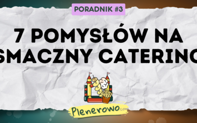 Catering na imprezę plenerową — 7 sprawdzonych pomysłów na gastronomię eventową